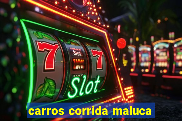 carros corrida maluca